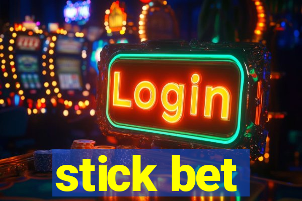 stick bet